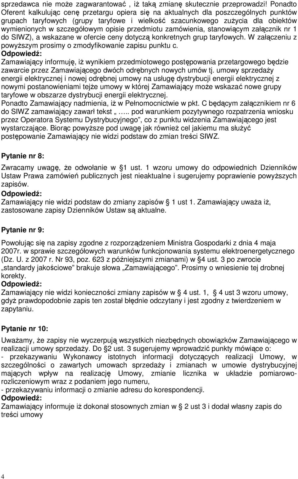 szczegółowym opisie przedmiotu zamówienia, stanowiącym załącznik nr 1 do SIWZ), a wskazane w ofercie ceny dotyczą konkretnych grup taryfowych.