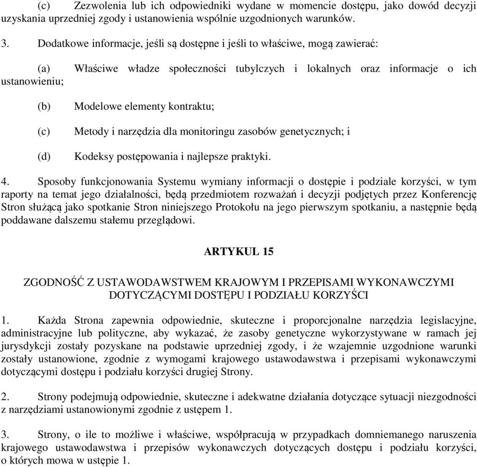 kontraktu; Metody i narzędzia dla monitoringu zasobów genetycznych; i Kodeksy postępowania i najlepsze praktyki. 4.