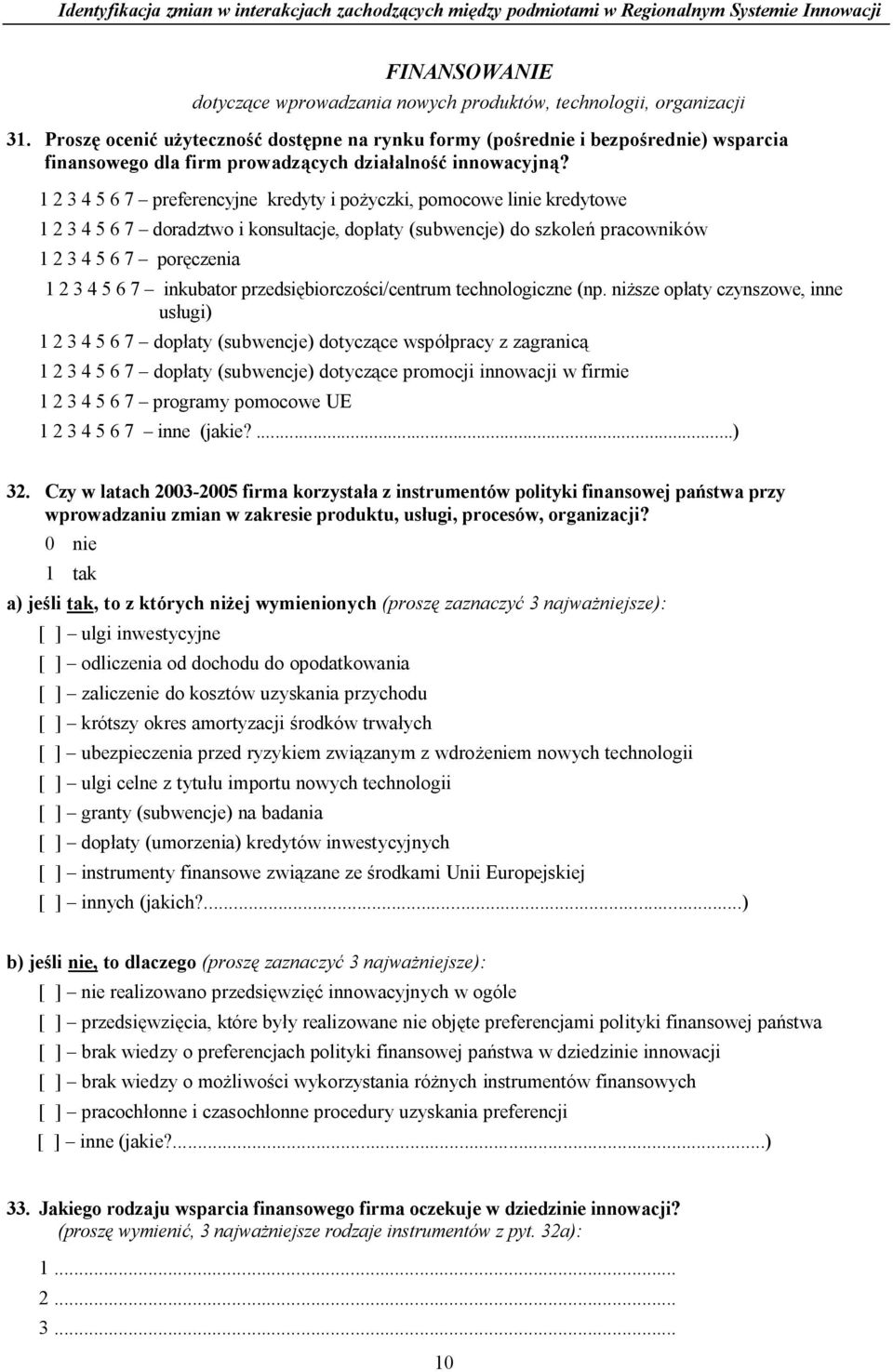 1 2 3 4 5 6 7 preferencyjne kredyty i po yczki, pomocowe linie kredytowe 1 2 3 4 5 6 7 doradztwo i konsultacje, dop aty (subwencje) do szkole pracowników 1 2 3 4 5 6 7 por czenia 1 2 3 4 5 6 7