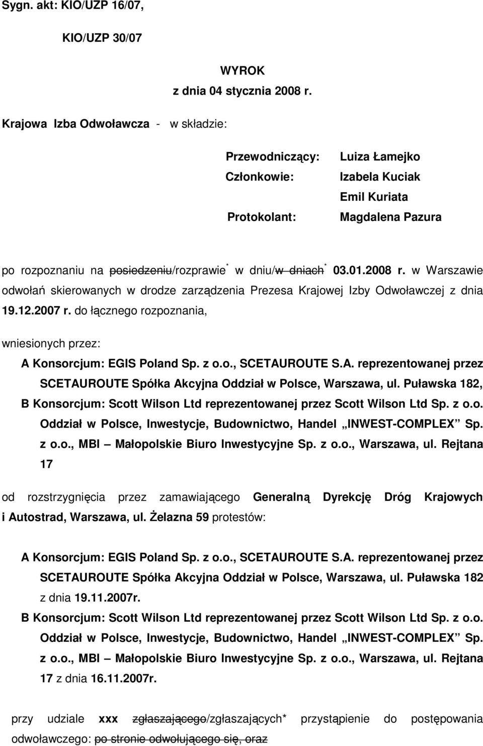 w Warszawie odwołań skierowanych w drodze zarządzenia Prezesa Krajowej Izby Odwoławczej z dnia 19.12.2007 r. do łącznego rozpoznania, wniesionych przez: A Konsorcjum: EGIS Poland Sp. z o.o., SCETAUROUTE S.