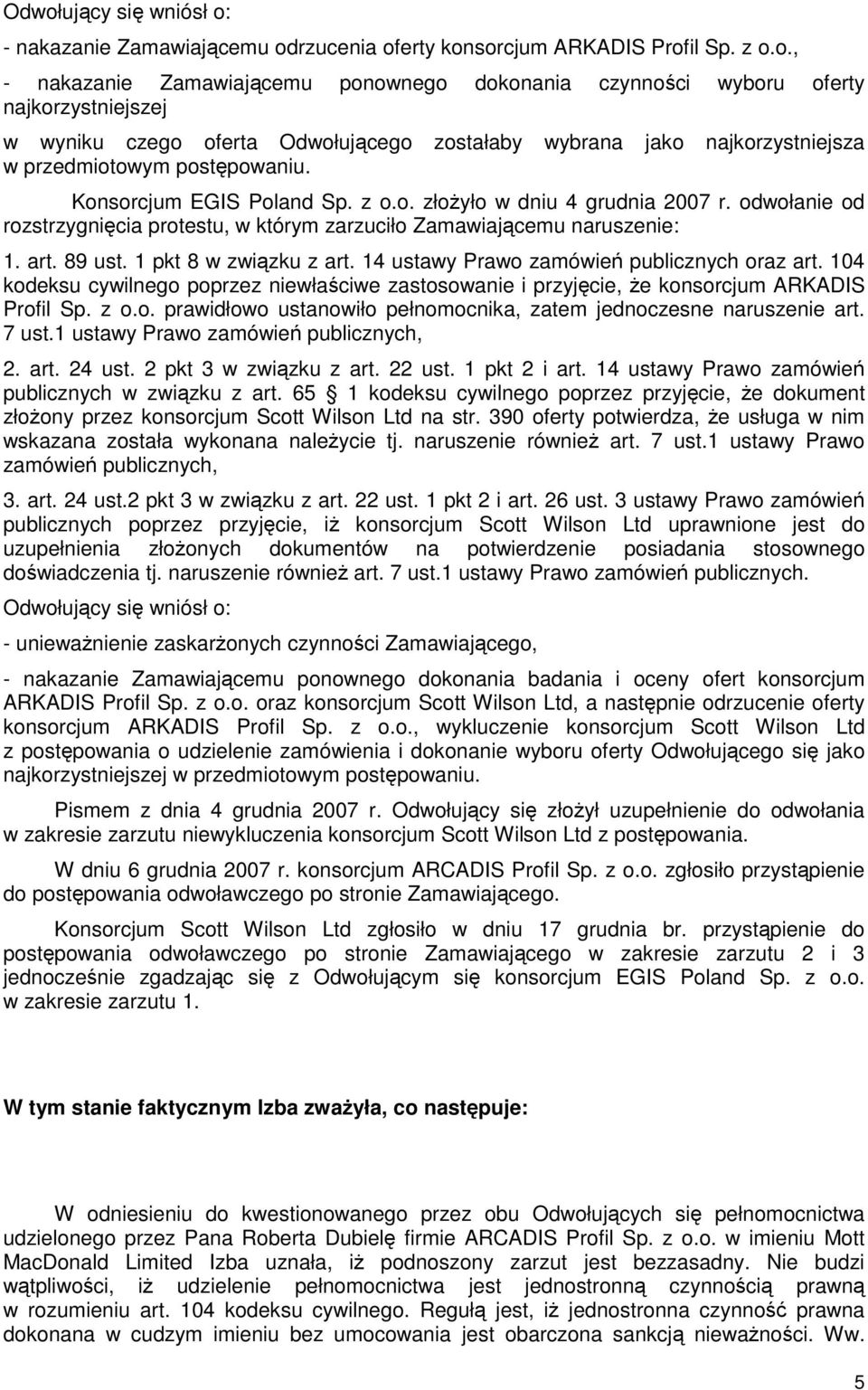 odwołanie od rozstrzygnięcia protestu, w którym zarzuciło Zamawiającemu naruszenie: 1. art. 89 ust. 1 pkt 8 w związku z art. 14 ustawy Prawo zamówień publicznych oraz art.