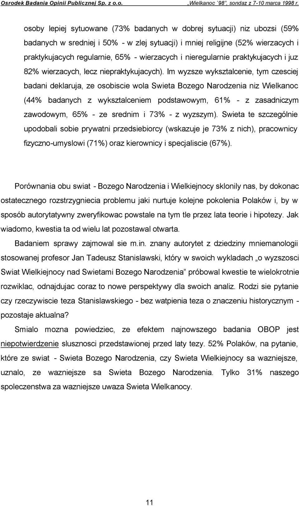 nieregularnie praktykujacych i juz 82% wierzacych, lecz niepraktykujacych).