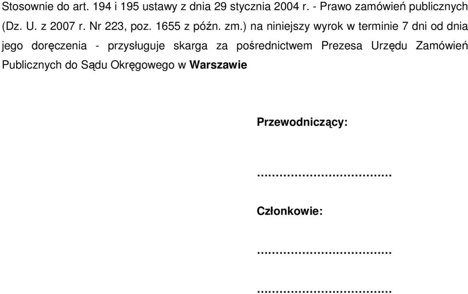 ) na niniejszy wyrok w terminie 7 dni od dnia jego doręczenia - przysługuje skarga