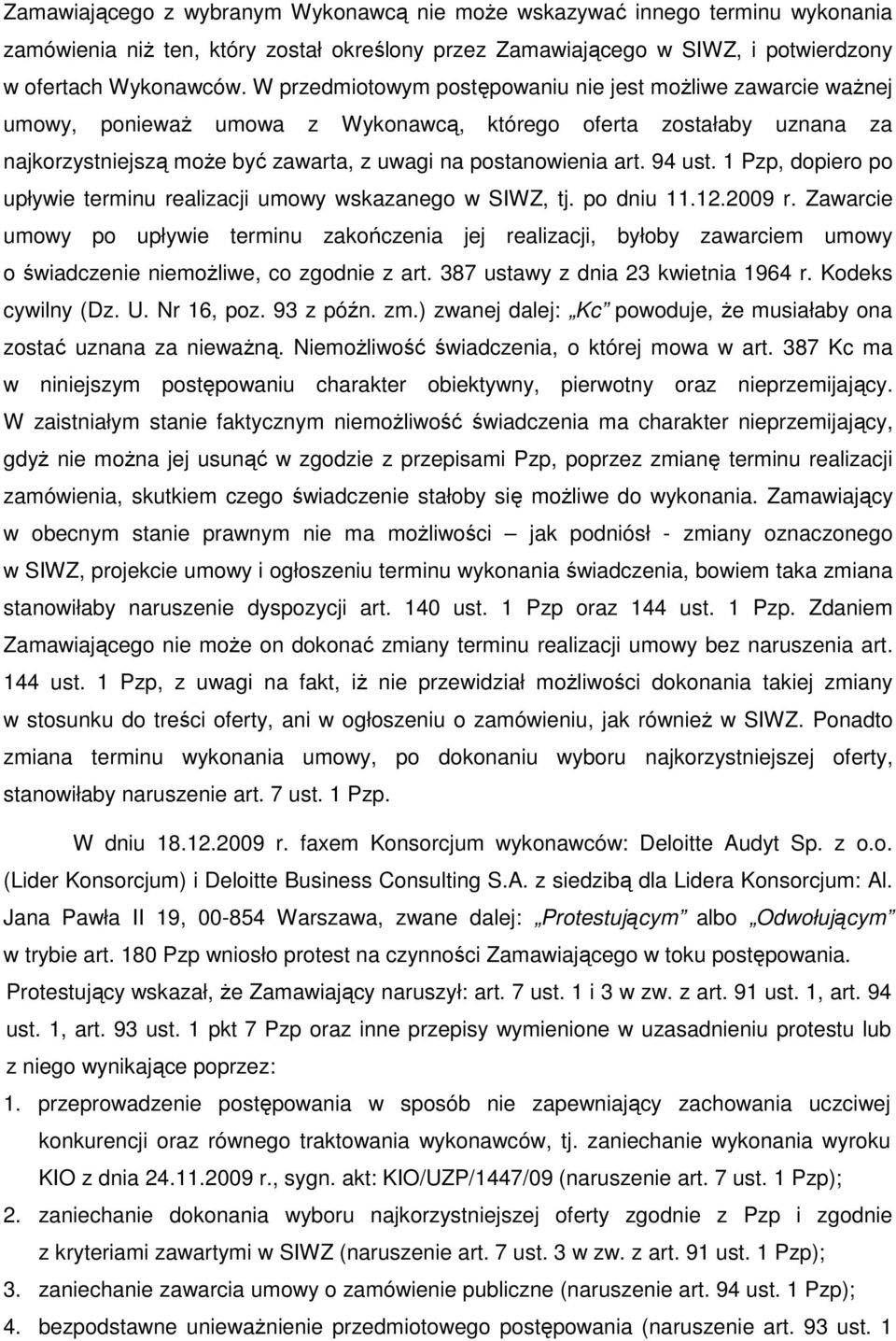 94 ust. 1 Pzp, dopiero po upływie terminu realizacji umowy wskazanego w SIWZ, tj. po dniu 11.12.2009 r.