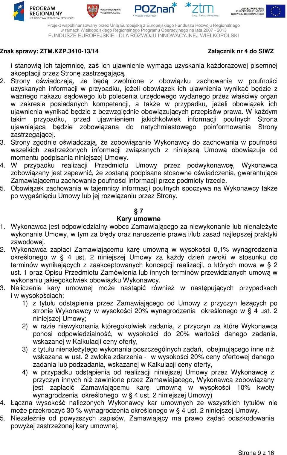 urzędowego wydanego przez właściwy organ w zakresie posiadanych kompetencji, a także w przypadku, jeżeli obowiązek ich ujawnienia wynikać będzie z bezwzględnie obowiązujących przepisów prawa.