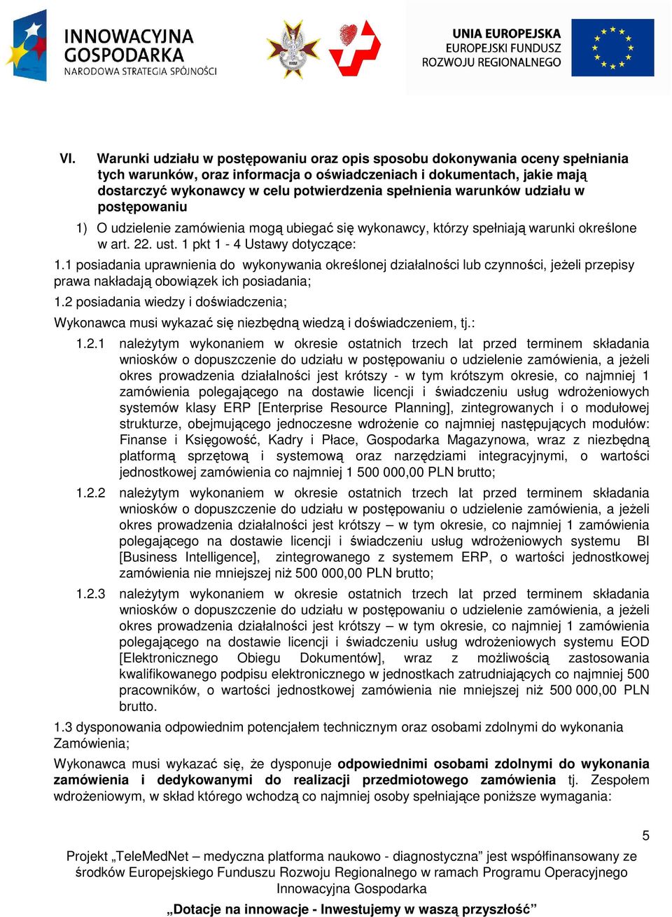 1 posiadania uprawnienia do wykonywania określonej działalności lub czynności, jeżeli przepisy prawa nakładają obowiązek ich posiadania; 1.