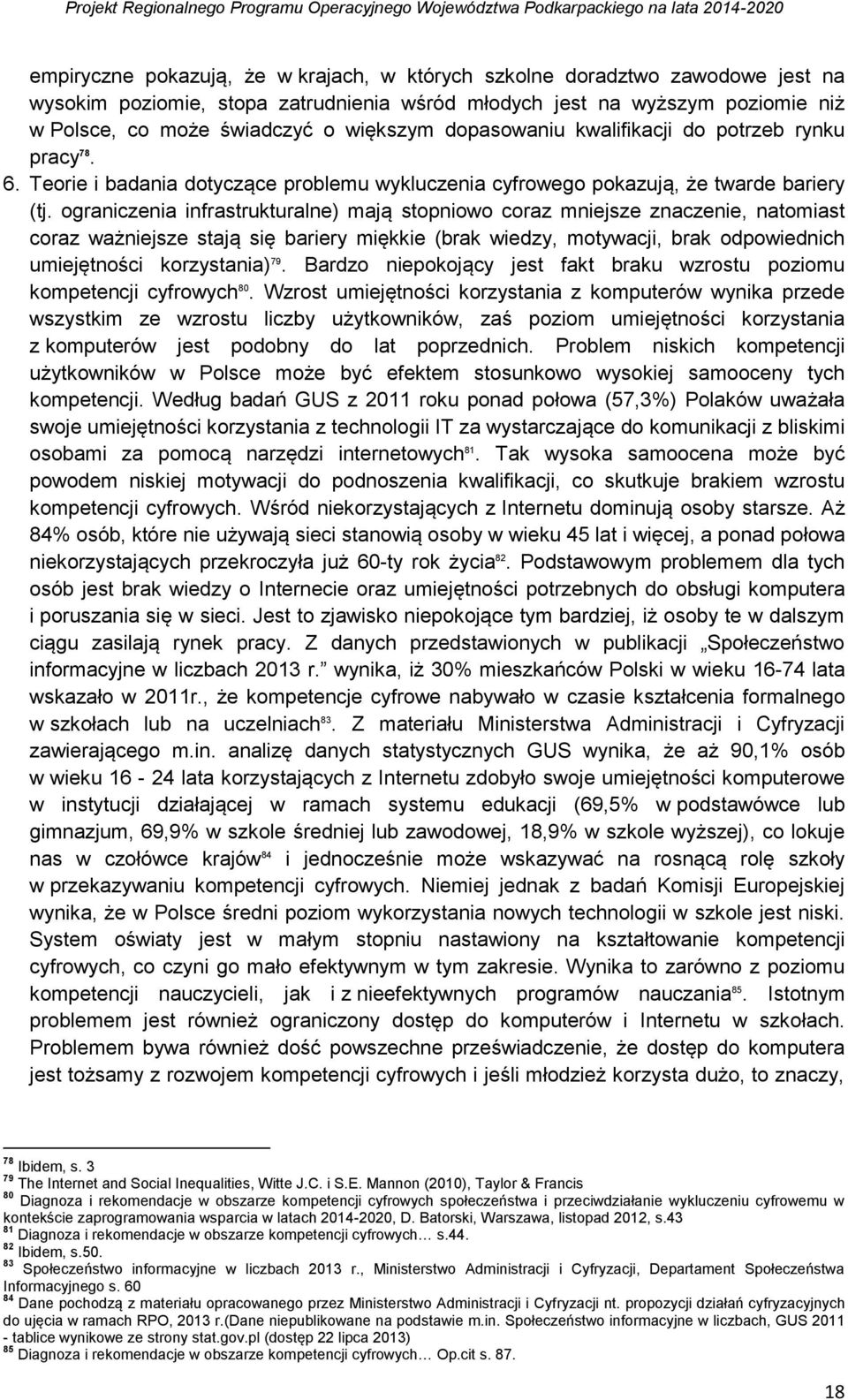 Teorie i badania dotyczące problemu wykluczenia cyfrowego pokazują, że twarde bariery (tj.