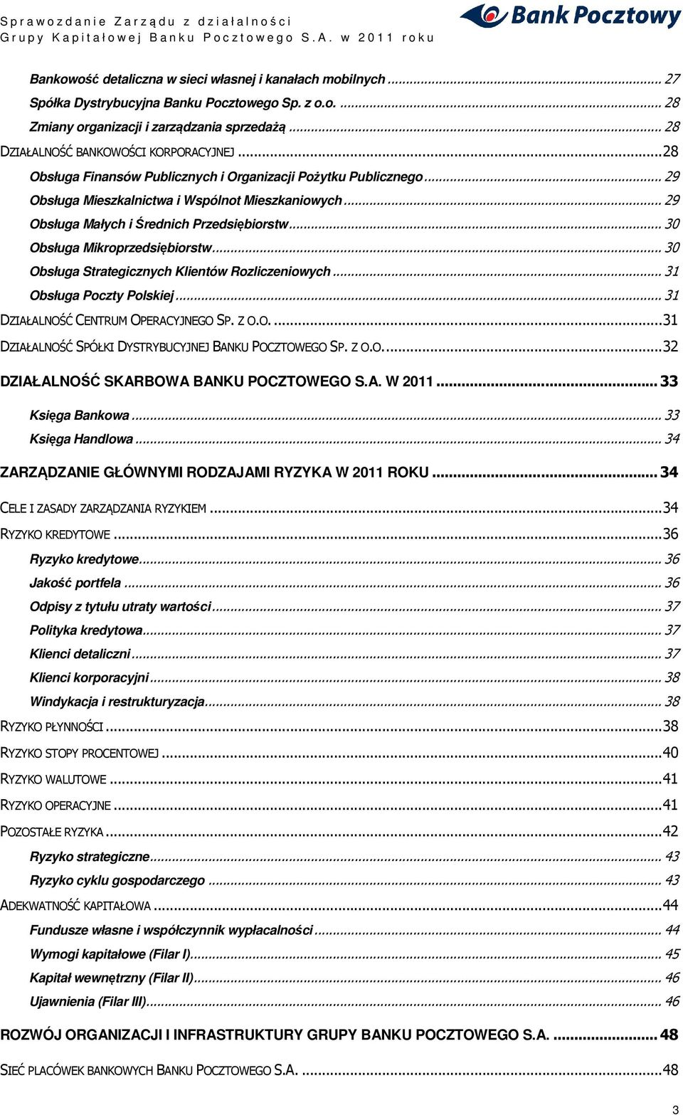 .. 29 Obsługa Małych i Średnich Przedsiębiorstw... 30 Obsługa Mikroprzedsiębiorstw... 30 Obsługa Strategicznych Klientów Rozliczeniowych... 31 Obsługa Poczty Polskiej.