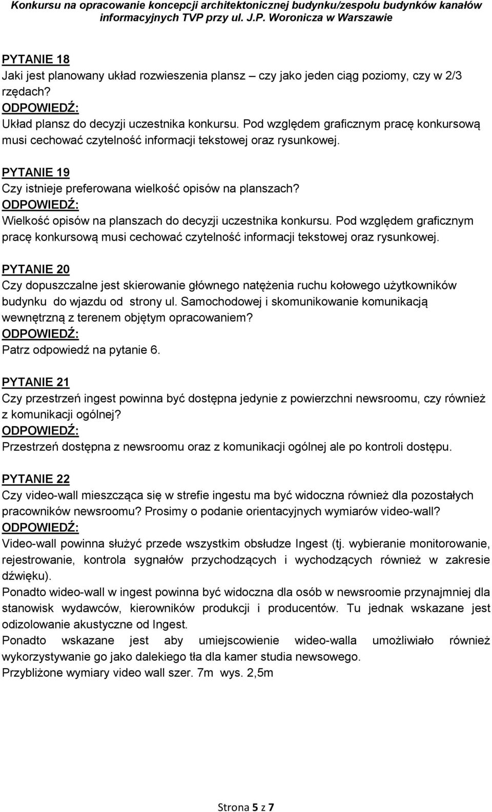 Wielkość opisów na planszach do decyzji uczestnika konkursu. Pod względem graficznym pracę konkursową musi cechować czytelność informacji tekstowej oraz rysunkowej.