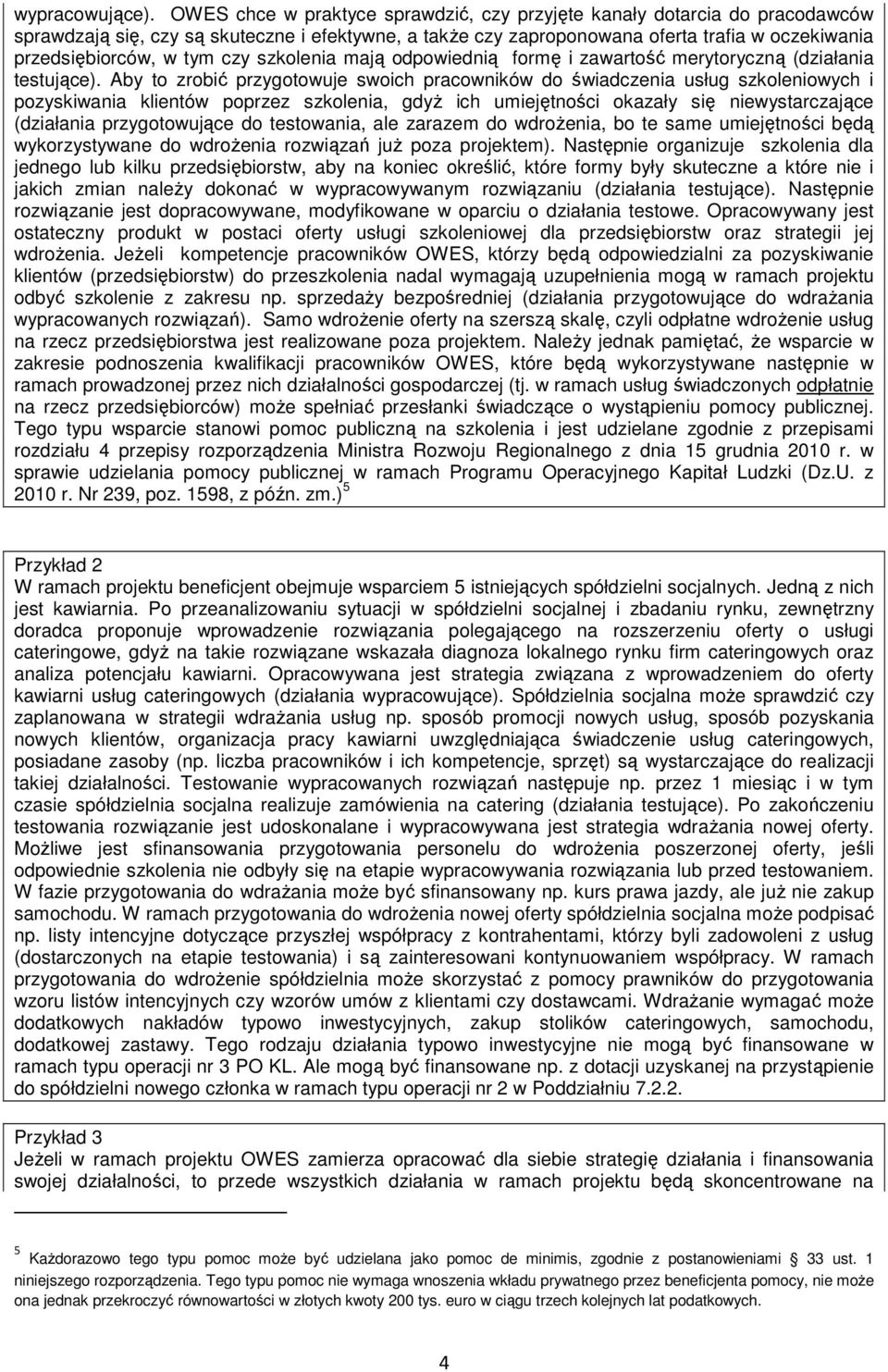 czy szkolenia mają odpowiednią formę i zawartość merytoryczną (działania testujące).