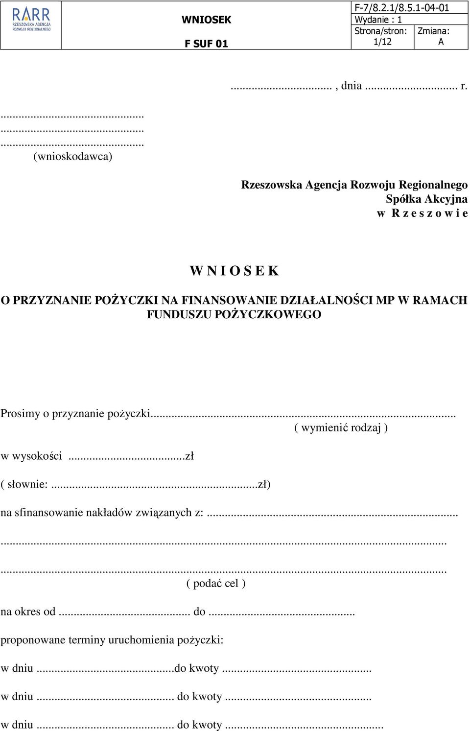 PRZYZNANIE POśYCZKI NA FINANSOWANIE DZIAŁALNOŚCI MP W RAMACH FUNDUSZU POśYCZKOWEGO Prosimy o przyznanie poŝyczki.