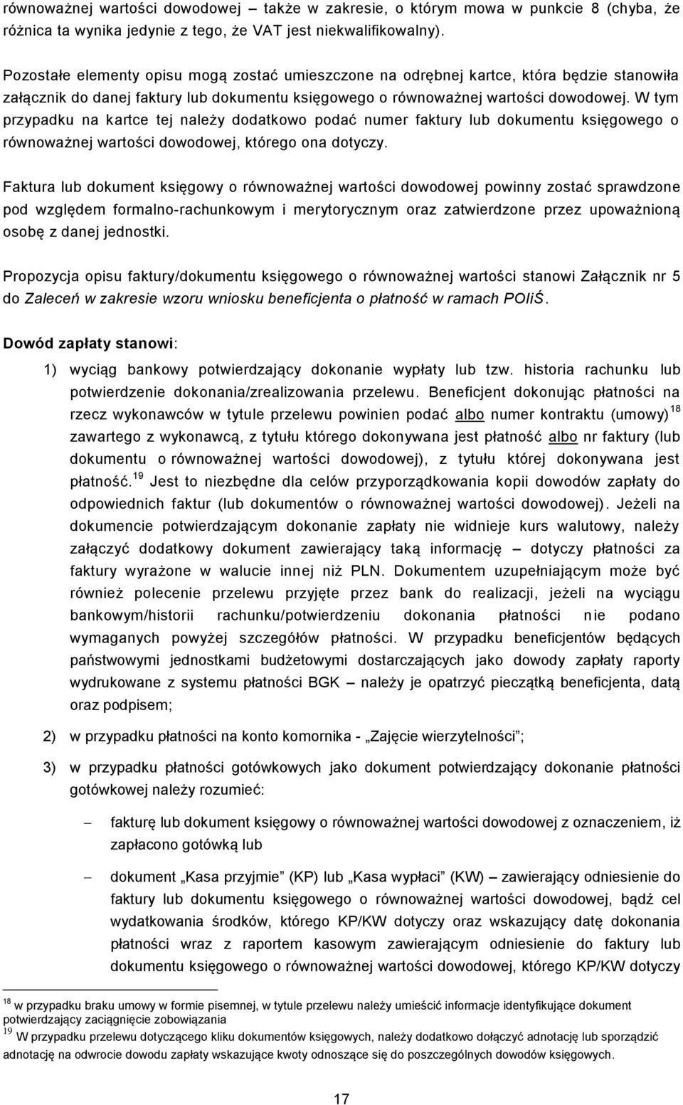 W tym przypadku na kartce tej należy dodatkowo podać numer faktury lub dokumentu księgowego o równoważnej wartości dowodowej, którego ona dotyczy.