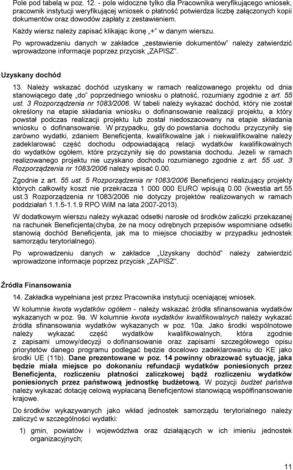 Każdy wiersz należy zapisać klikając ikonę + w danym wierszu. Po wprowadzeniu danych w zakładce zestawienie dokumentów należy zatwierdzić wprowadzone informacje poprzez przycisk ZAPISZ.