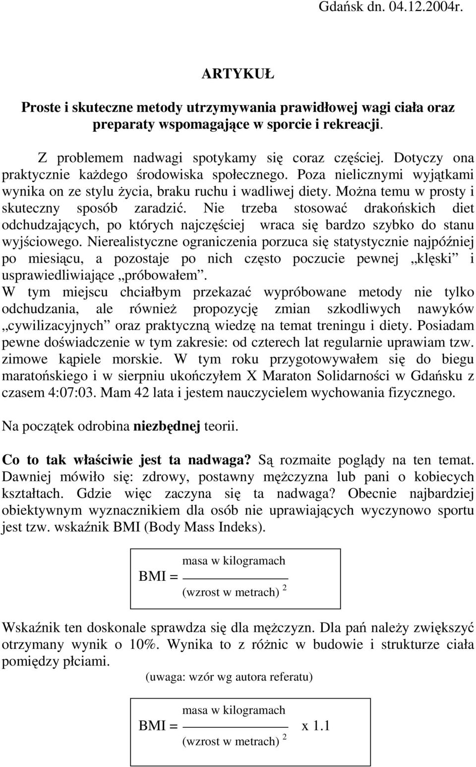 Nie trzeba stosować drakońskich diet odchudzających, po których najczęściej wraca się bardzo szybko do stanu wyjściowego.