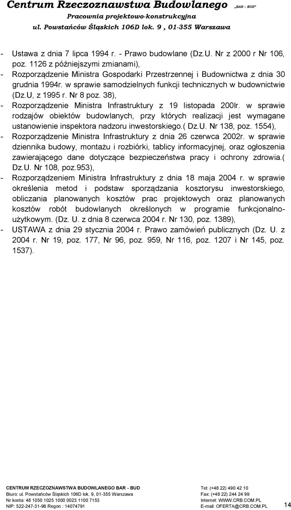 Nr 8 poz. 38), - Rozporządzenie Ministra Infrastruktury z 19 listopada 200lr.