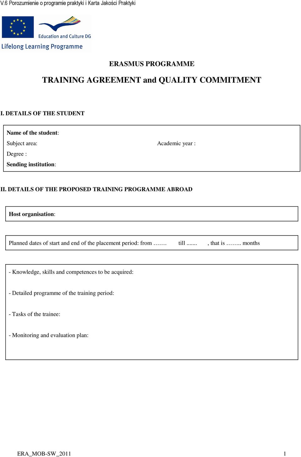 DETAILS OF THE PROPOSED TRAINING PROGRAMME ABROAD Host organisation: Planned dates of start and end of the placement period: