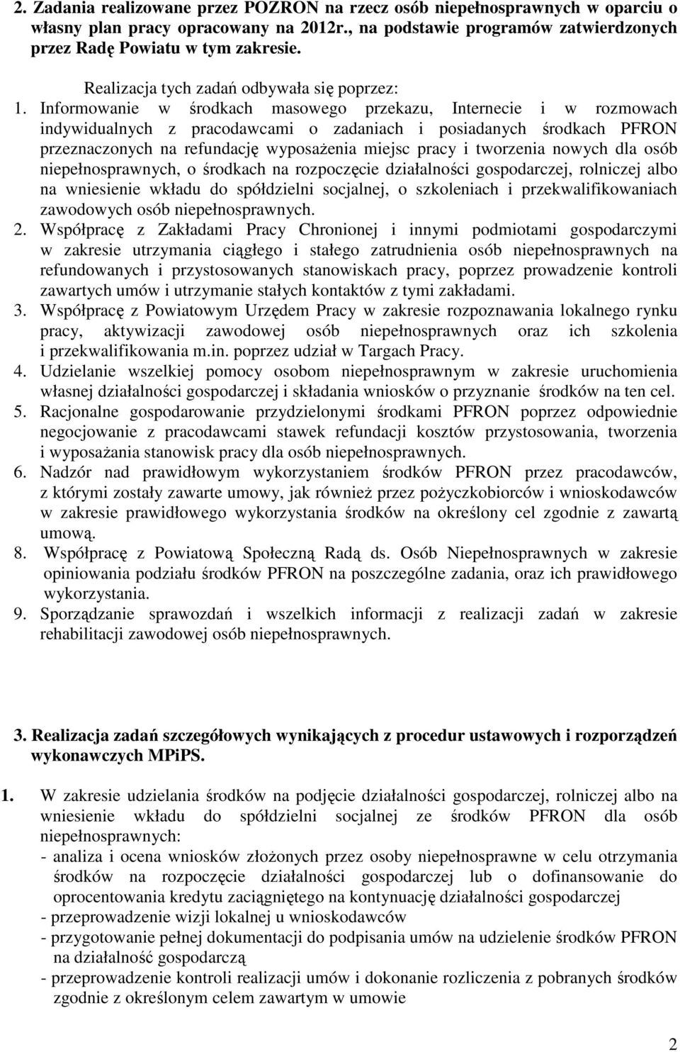 Informowanie w środkach masowego przekazu, Internecie i w rozmowach indywidualnych z pracodawcami o zadaniach i posiadanych środkach PFRON przeznaczonych na refundację wyposażenia miejsc pracy i