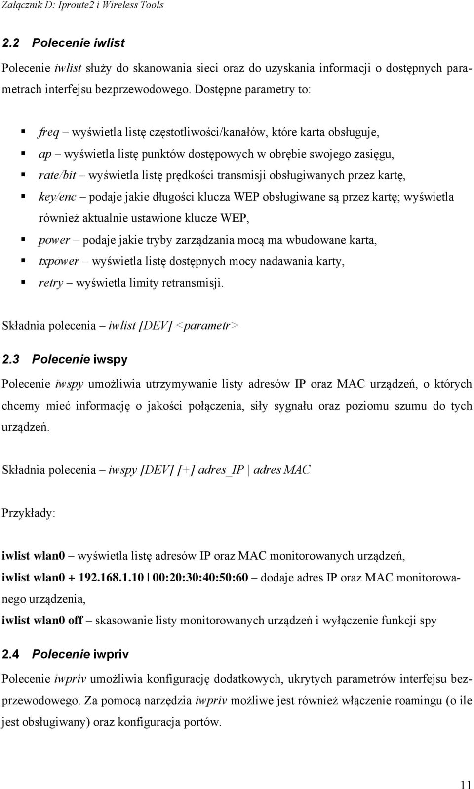 transmisji obsługiwanych przez kartę, key/enc podaje jakie długości klucza WEP obsługiwane są przez kartę; wyświetla również aktualnie ustawione klucze WEP, power podaje jakie tryby zarządzania mocą