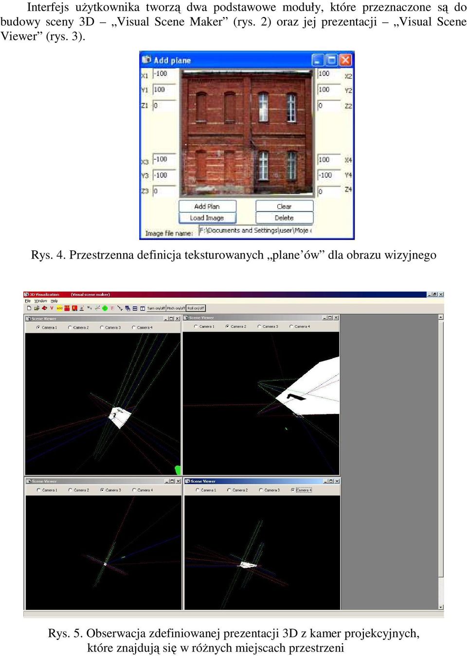 Przestrzenna definicja teksturowanych plane ów dla obrazu wizyjnego Rys. 5.