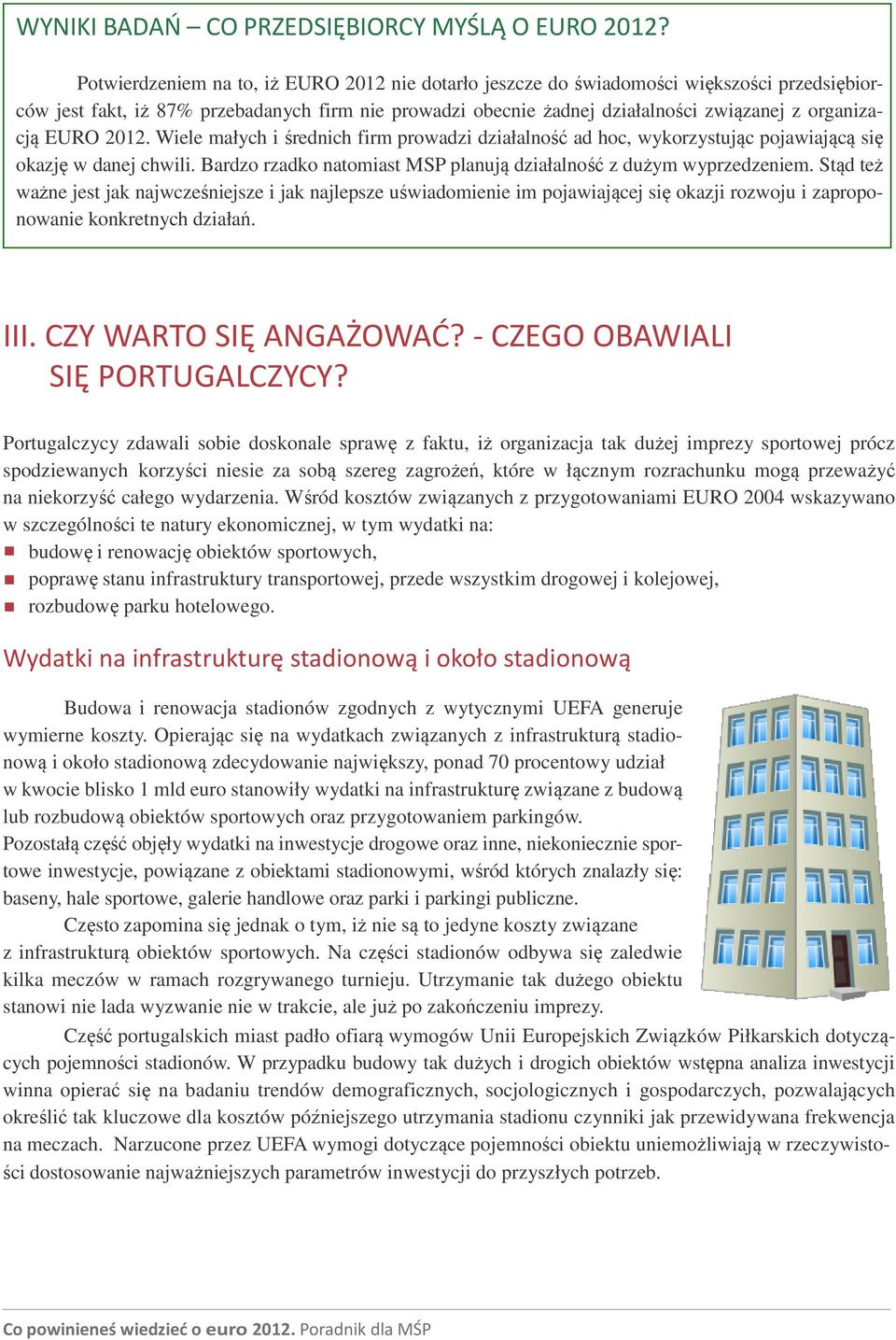 EURO 2012. Wiele małych i średnich firm prowadzi działalność ad hoc, wykorzystując pojawiającą się okazję w danej chwili. Bardzo rzadko natomiast MSP planują działalność z dużym wyprzedzeniem.