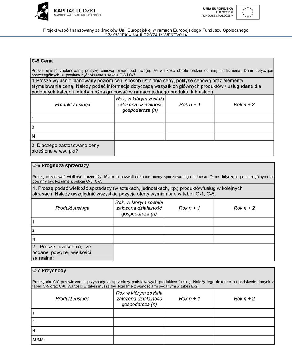 Należy podać informacje dotyczącą wszystkich głównych produktów / usług (dane dla podobnych kategorii oferty można grupować w ramach jednego produktu lub usługi).