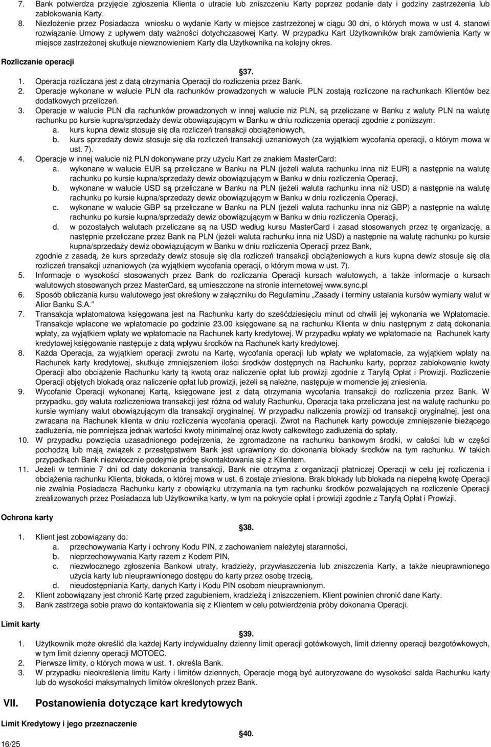 W przypadku Kart UŜytkowników brak zamówienia Karty w miejsce zastrzeŝonej skutkuje niewznowieniem Karty dla UŜytkownika na kolejny okres. Rozliczanie operacji 37. 1.