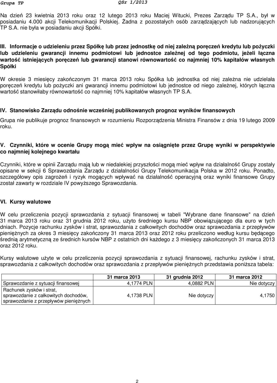 Informacje o udzieleniu przez Spółkę lub przez jednostkę od niej zależną poręczeń kredytu lub pożyczki lub udzieleniu gwarancji innemu podmiotowi lub jednostce zależnej od tego podmiotu, jeżeli