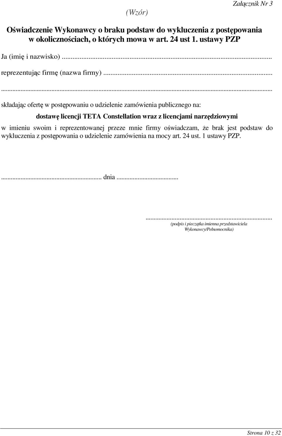 ..... składając ofertę w postępowaniu o udzielenie zamówienia publicznego na: dostawę licencji TETA Constellation wraz z licencjami narzędziowymi w imieniu