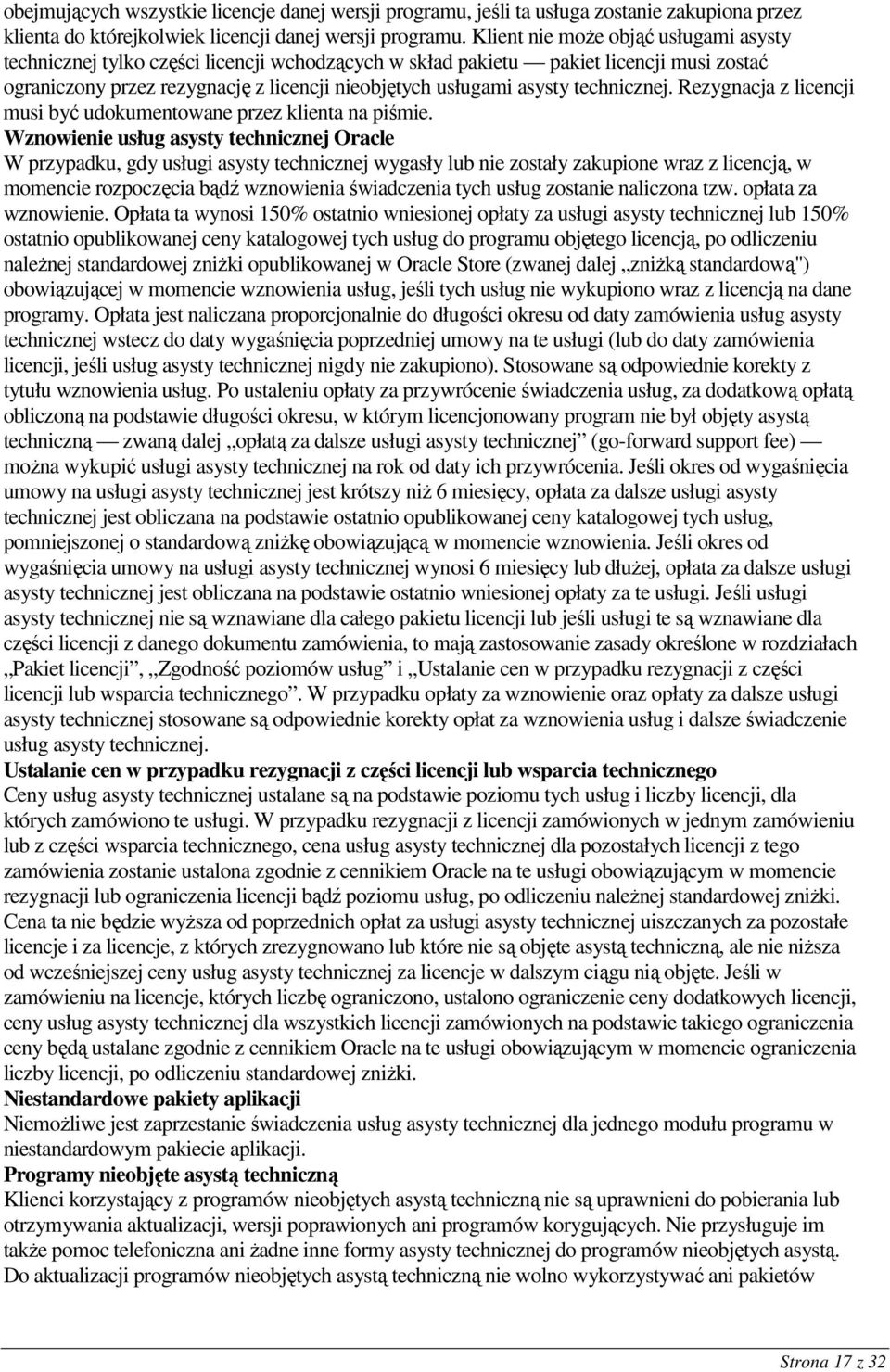 technicznej. Rezygnacja z licencji musi być udokumentowane przez klienta na piśmie.