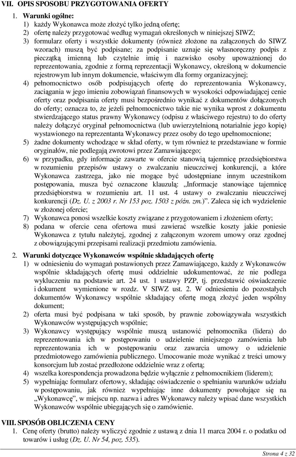 złoŝone na załączonych do SIWZ wzorach) muszą być podpisane; za podpisanie uznaje się własnoręczny podpis z pieczątką imienną lub czytelnie imię i nazwisko osoby upowaŝnionej do reprezentowania,