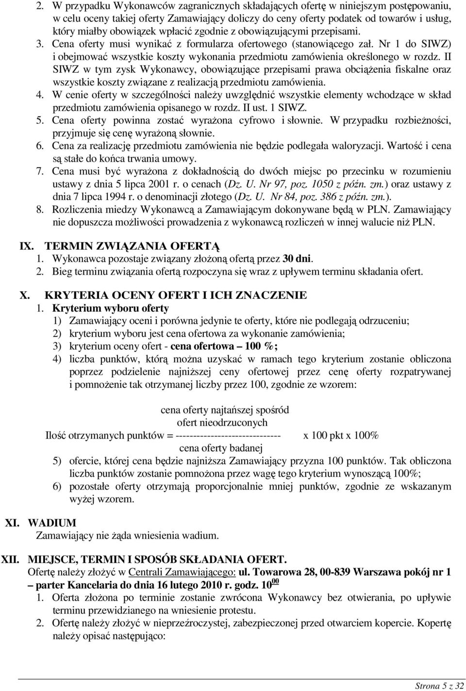 Nr 1 do SIWZ) i obejmować wszystkie koszty wykonania przedmiotu zamówienia określonego w rozdz.