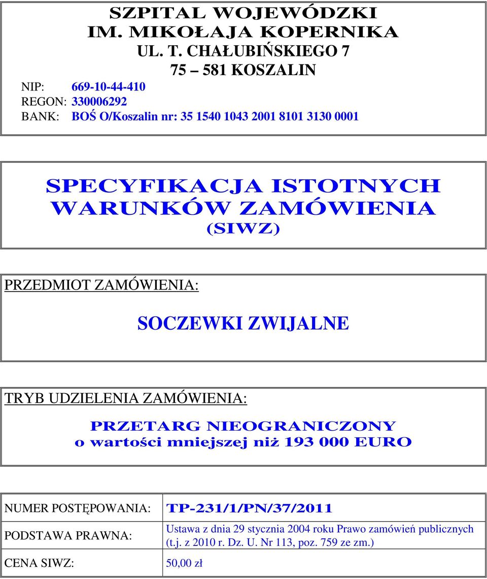 SPECYFIKACJA ISTOTNYCH WARUNKÓW ZAMÓWIENIA (SIWZ) PRZEDMIOT ZAMÓWIENIA: SOCZEWKI ZWIJALNE TRYB UDZIELENIA ZAMÓWIENIA: PRZETARG