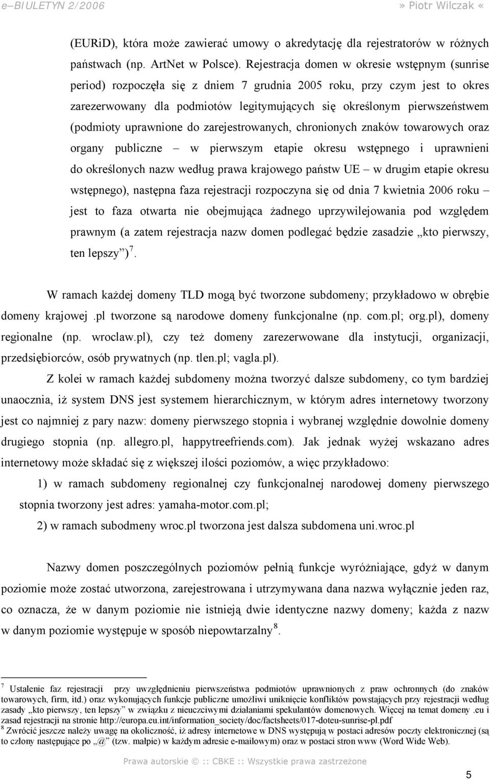 (podmioty uprawnione do zarejestrowanych, chronionych znaków towarowych oraz organy publiczne w pierwszym etapie okresu wstępnego i uprawnieni do określonych nazw według prawa krajowego państw UE w