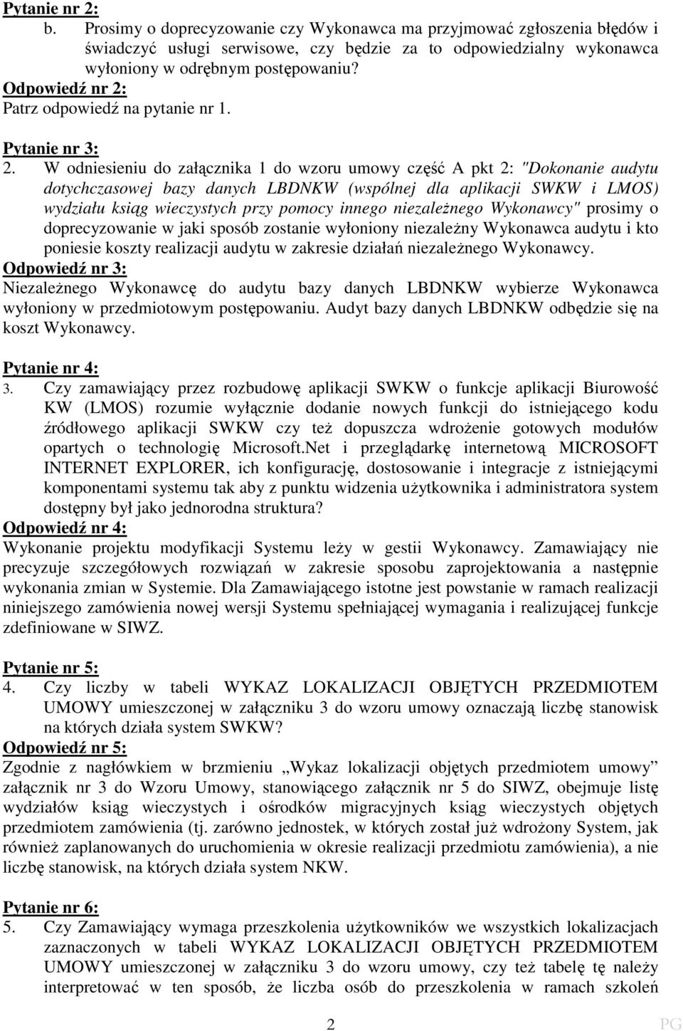 W odniesieniu do załącznika 1 do wzoru umowy część A pkt 2: "Dokonanie audytu dotychczasowej bazy danych LBDNKW (wspólnej dla aplikacji SWKW i LMOS) wydziału ksiąg wieczystych przy pomocy innego