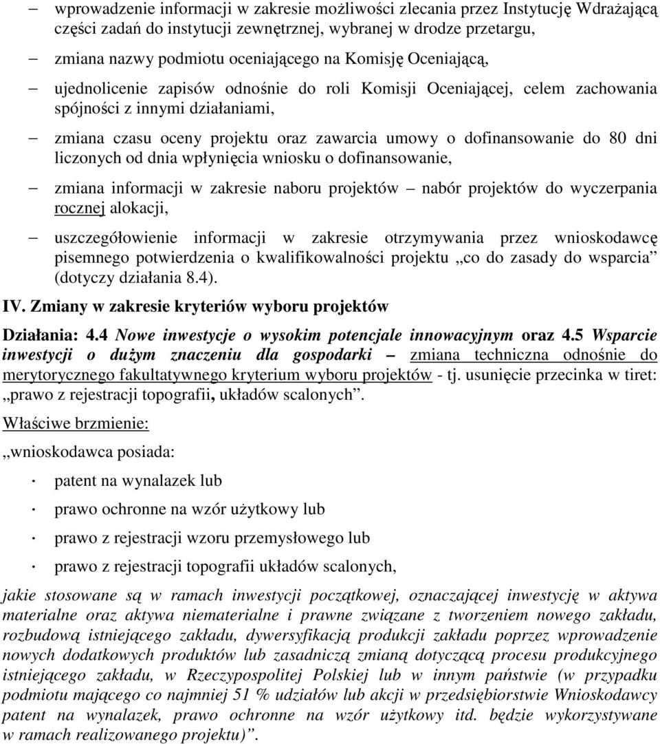 liczonych od dnia wpłynięcia wniosku o dofinansowanie, zmiana informacji w zakresie naboru projektów nabór projektów do wyczerpania rocznej alokacji, uszczegółowienie informacji w zakresie