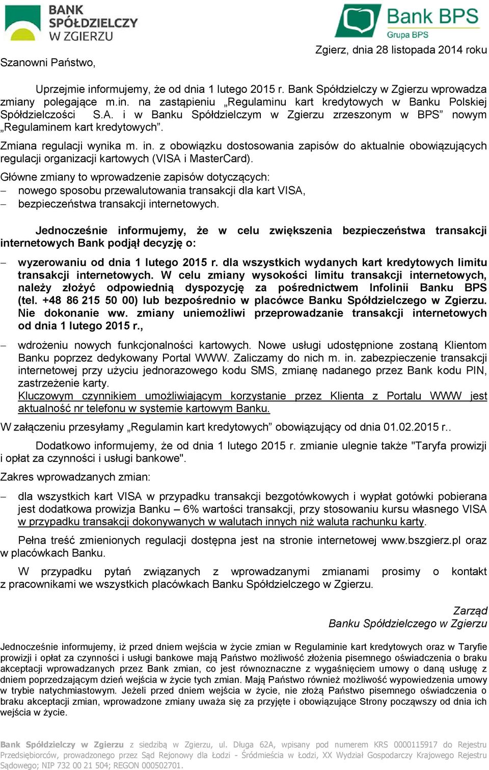 z obowiązku dostosowania zapisów do aktualnie obowiązujących regulacji organizacji kartowych (VISA i MasterCard).