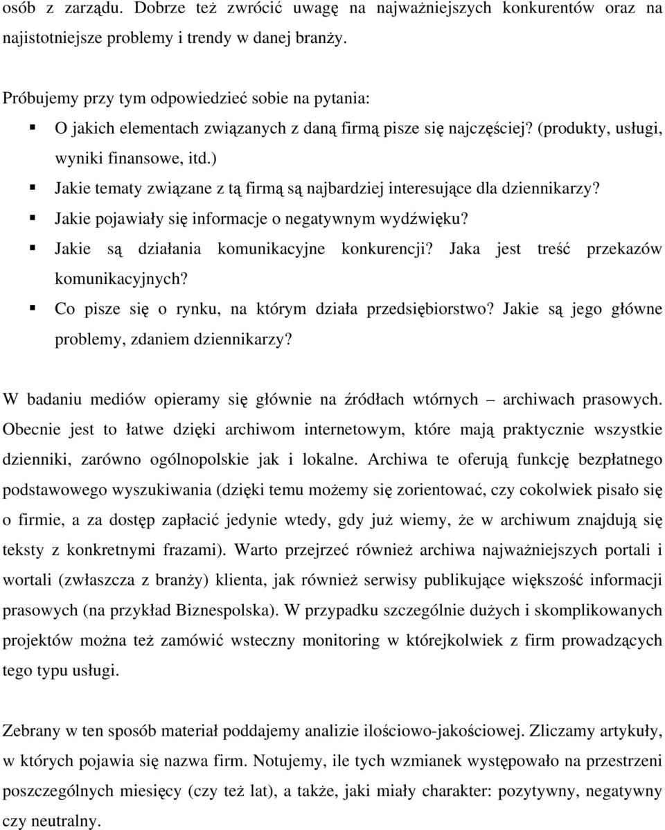 ) Jakie tematy związane z tą firmą są najbardziej interesujące dla dziennikarzy? Jakie pojawiały się informacje o negatywnym wydźwięku? Jakie są działania komunikacyjne konkurencji?