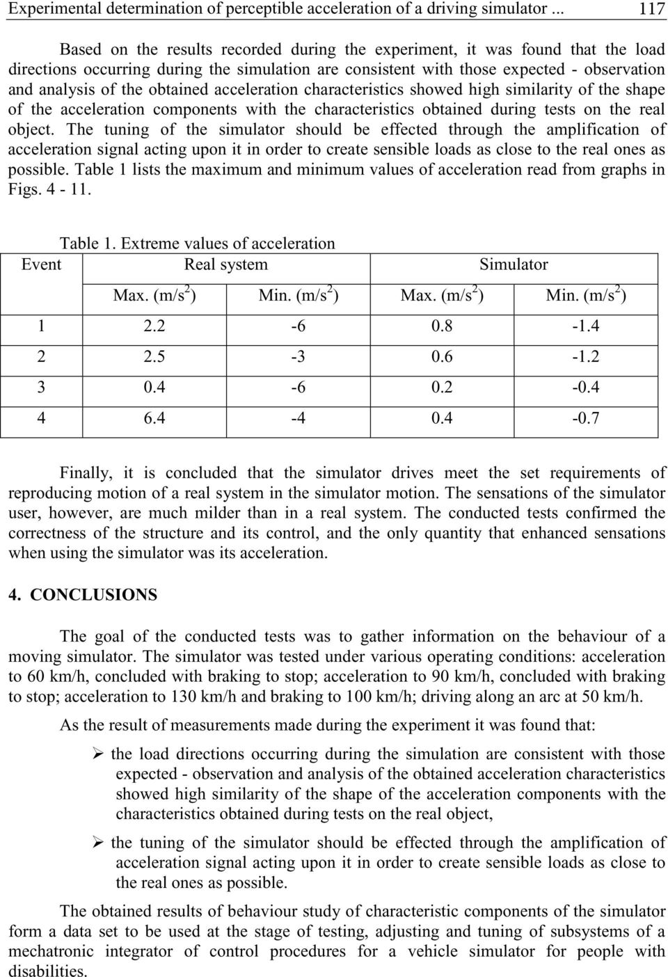 obtained acceleration characteristics showed high similarity of the shape of the acceleration components with the characteristics obtained during tests on the real object.