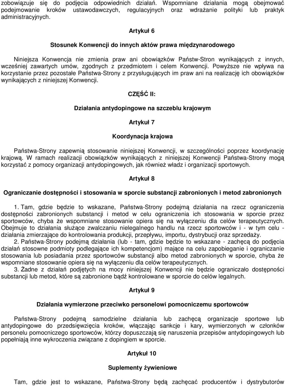 przedmiotem i celem Konwencji. PowyŜsze nie wpływa na korzystanie przez pozostałe Państwa-Strony z przysługujących im praw ani na realizację ich obowiązków wynikających z niniejszej Konwencji.