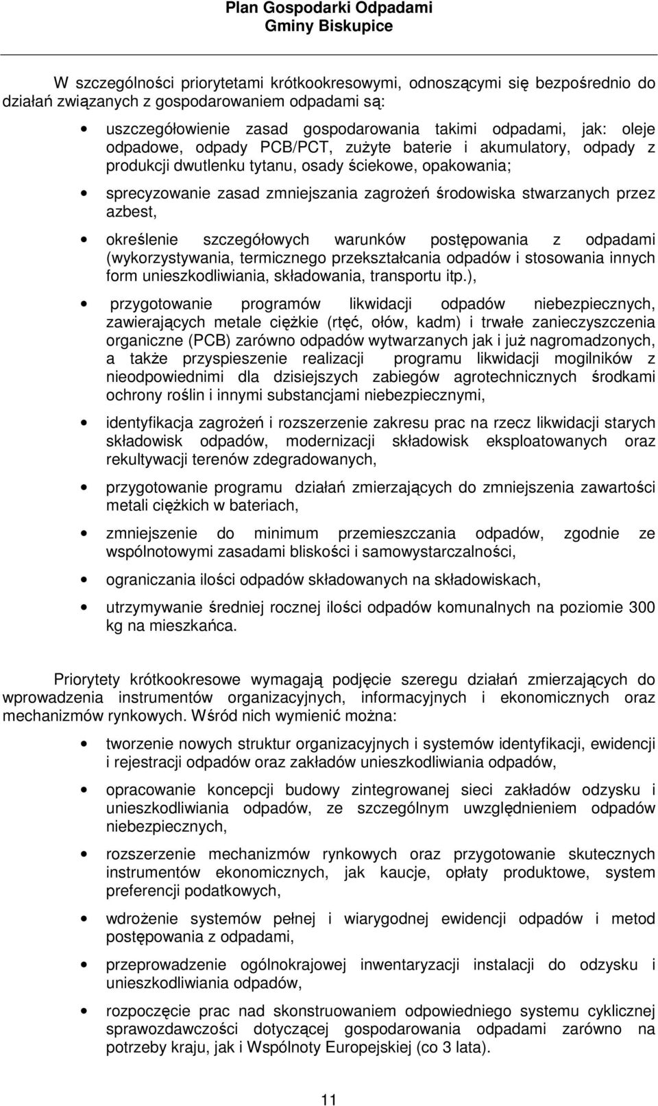 określenie szczegółowych warunków postępowania z odpadami (wykorzystywania, termicznego przekształcania odpadów i stosowania innych form unieszkodliwiania, składowania, transportu itp.