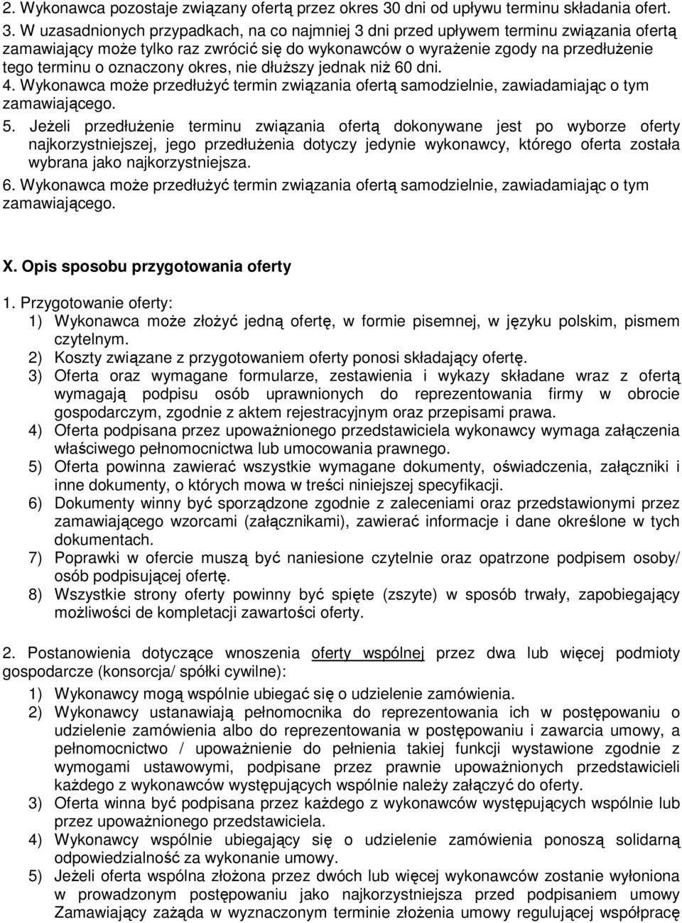 W uzasadnionych przypadkach, na co najmniej 3 dni przed upływem terminu związania ofertą zamawiający może tylko raz zwrócić się do wykonawców o wyrażenie zgody na przedłużenie tego terminu o