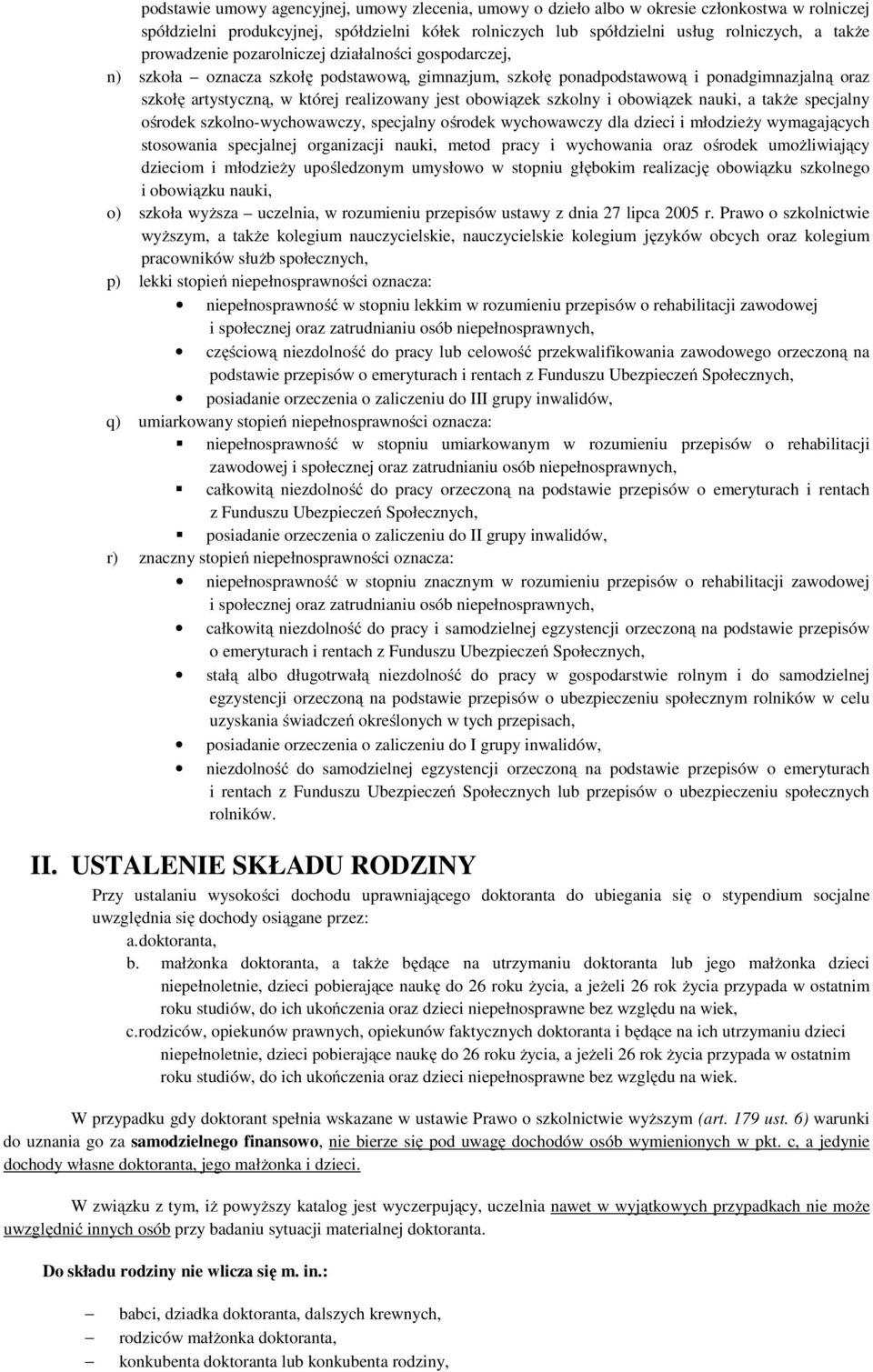 obowiązek szkolny i obowiązek nauki, a także specjalny ośrodek szkolno-wychowawczy, specjalny ośrodek wychowawczy dla dzieci i młodzieży wymagających stosowania specjalnej organizacji nauki, metod