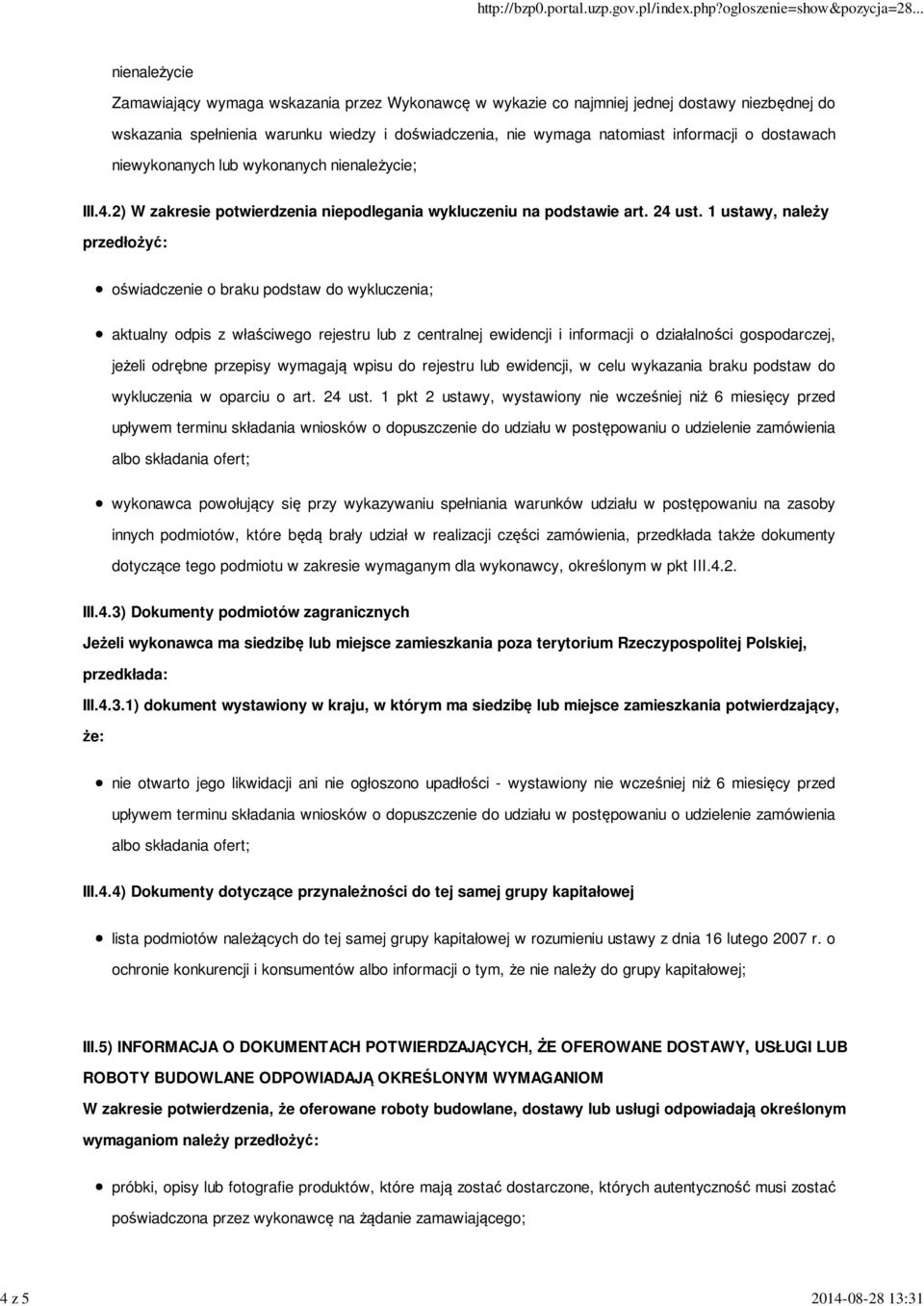 1 ustawy, należy przedłożyć: oświadczenie o braku podstaw do wykluczenia; aktualny odpis z właściwego rejestru lub z centralnej ewidencji i informacji o działalności gospodarczej, jeżeli odrębne