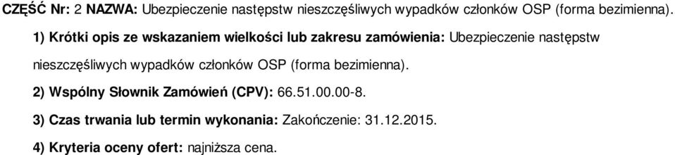 nieszczęśliwych wypadków członków OSP (forma bezimienna). 2) Wspólny Słownik Zamówień (CPV): 66.51.