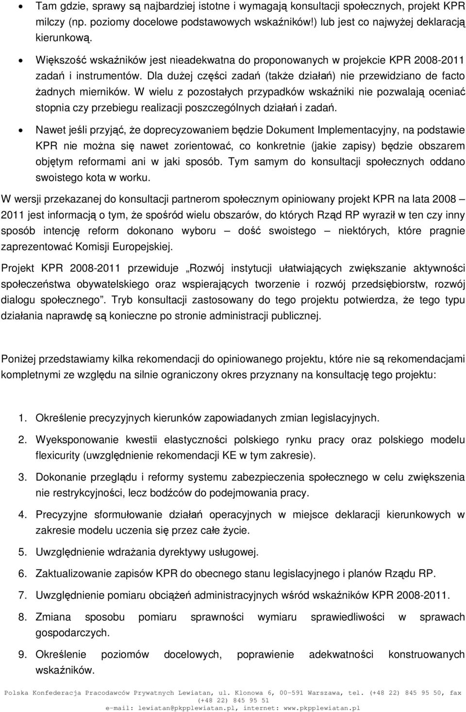 W wielu z pozostaych przypadków wskaniki nie pozwalaj ocenia stopnia czy przebiegu realizacji poszczególnych dzia i zada.