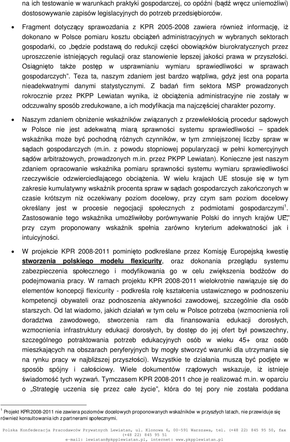 obowizków biurokratycznych przez uproszczenie istniejcych regulacji oraz stanowienie lepszej jakoci prawa w przyszci.