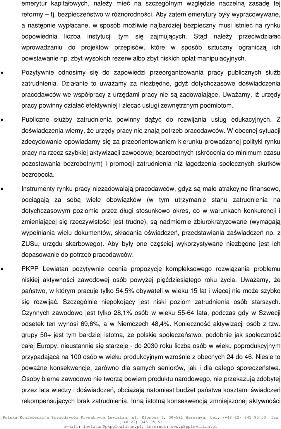 Std naley przeciwdzia wprowadzaniu do projektów przepisów, które w sposób sztuczny ogranicz ich powstawanie np. zbyt wysokich rezerw albo zbyt niskich opat manipulacyjnych.