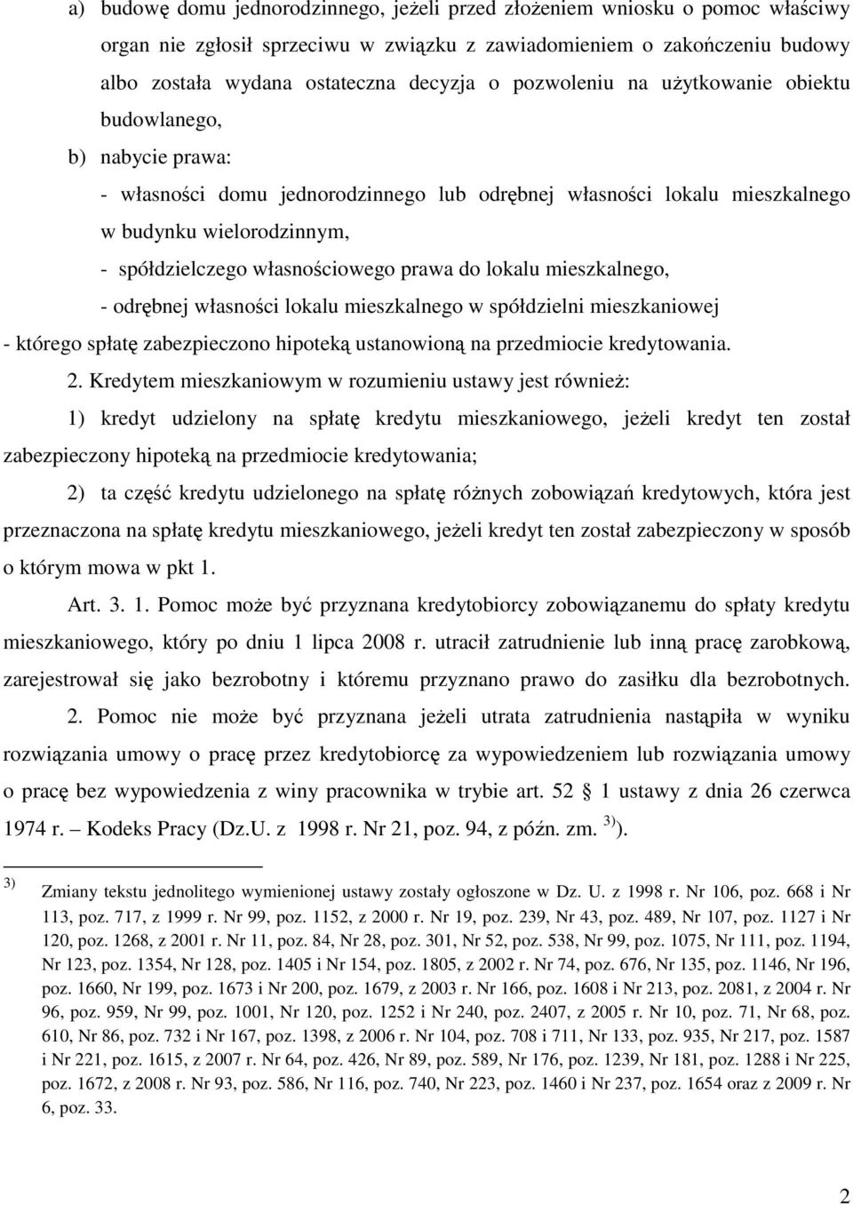 prawa do lokalu mieszkalnego, - odrębnej własności lokalu mieszkalnego w spółdzielni mieszkaniowej - którego spłatę zabezpieczono hipoteką ustanowioną na przedmiocie kredytowania. 2.