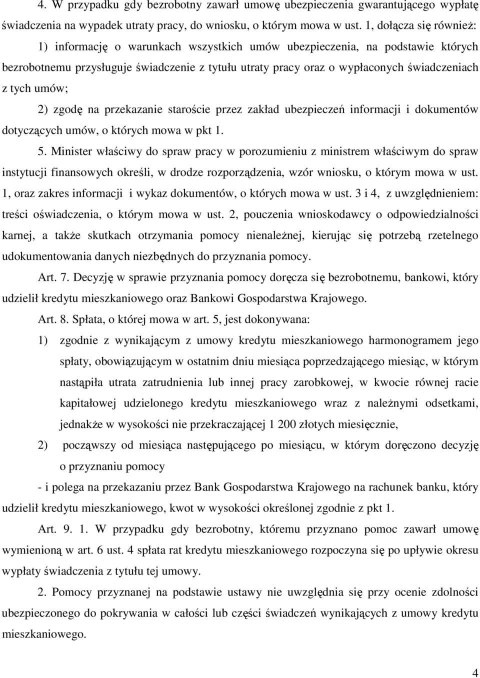 tych umów; 2) zgodę na przekazanie staroście przez zakład ubezpieczeń informacji i dokumentów dotyczących umów, o których mowa w pkt 1. 5.