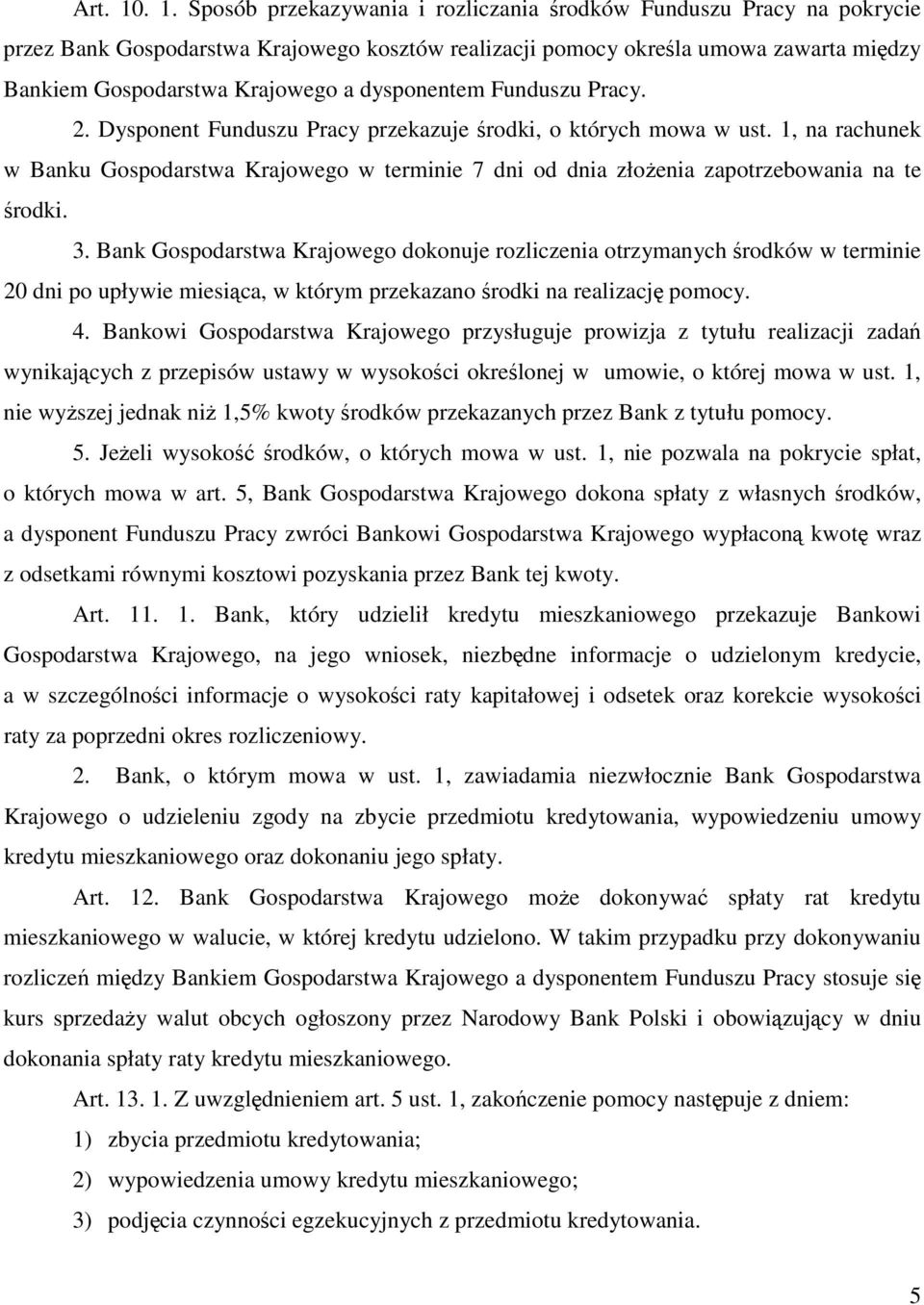 dysponentem Funduszu Pracy. 2. Dysponent Funduszu Pracy przekazuje środki, o których mowa w ust.